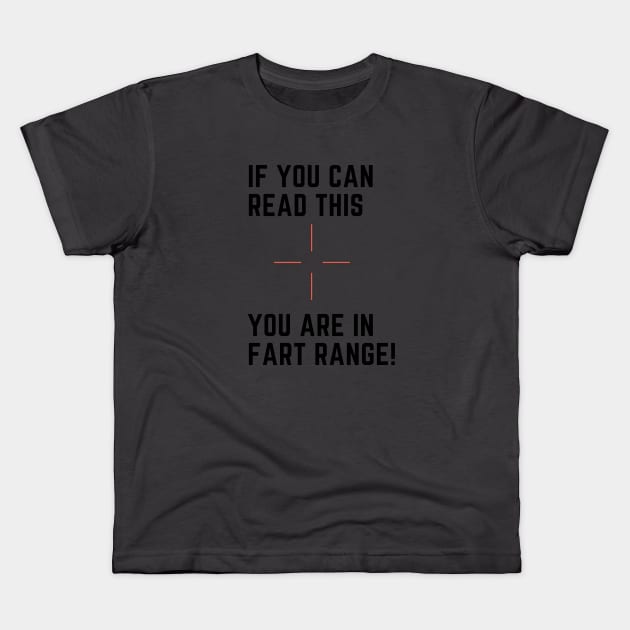 If you can read this you are in fart range! Kids T-Shirt by Lionik09